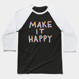 Make It Happy title Baseball T-Shirt